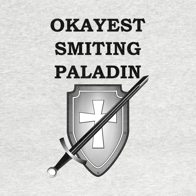 OKAYEST SMITING PALADIN 5E RPG Meme Class by rayrayray90